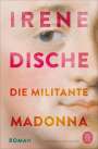 Irene Dische: Die militante Madonna, Buch