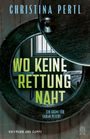 Christina Pertl: Wo keine Rettung naht, Buch