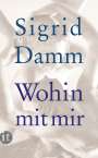 Sigrid Damm: Wohin mit mir, Buch