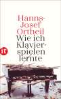 Hanns-Josef Ortheil: Wie ich Klavierspielen lernte, Buch