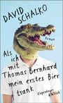 Text: "DAVID SCHALKO, Als ich mit Thomas Bernhard mein erstes Bier trank, Roman, Kiepenheuer & Witsch". Person mit Krokodilmaske.