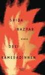 Shida Bazyar: Drei Kameradinnen, Buch