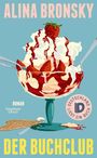 Große Texte: "ALINA BRONSKY", "DER BUCHCLUB". Illustration: Ein Eisbecher mit Schlagsahne, Erdbeeren und Waffel.