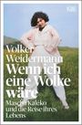 Text: "Volker Weidermann Wenn ich eine Wolke wäre Mascha Kaléko und die Reise ihres Lebens." Frau in heller Kleidung auf Wiese.