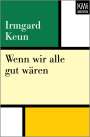 Irmgard Keun: Wenn wir alle gut wären, Buch