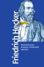 Friedrich Hecker: Revolutionen müssen vollendet werden, Buch