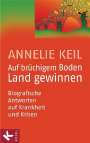 Annelie Keil: Auf brüchigem Boden Land gewinnen, Buch