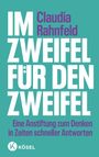 Text: "Claudia Rahnfeld. IM ZWEIFEL FÜR DEN ZWEIFEL. Eine Anstiftung zum Denken in Zeiten schneller Antworten. Kösel"
