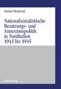 Michael Wedekind: Nationalsozialistische Besatzungs- und Annexionspolitik in Norditalien 1943 bis 1945, Buch