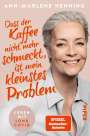 Ann-Marlene Henning: Dass der Kaffee nicht mehr schmeckt, ist mein kleinstes Problem, Buch
