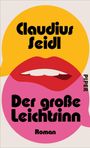 Text: "Claudius Seidl, Der große Leichtsinn, Roman". Ein stilisiertes Gesicht mit gelbem und pinkem Hintergrund.