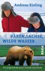 Andreas Kieling: Bären, Lachse, wilde Wasser, Buch