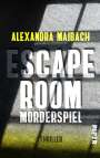 Alexandra Maibach: Escape Room: Mörderspiel, Buch