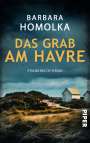 Barbara Homolka: Das Grab am Havre, Buch
