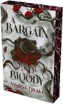 Text: "A Bargain So Bloody, Vasilisa Drake, Roman." Illustration: Eine schwarze Rose tropft blutrot, umgeben von roten Rosen.