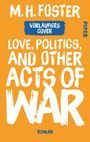 Text in weißer Farbe: M. H. Foster, "Vorläufiges Cover," "Love, Politics, and Other Acts of War," "Piper." Orangener Hintergrund.