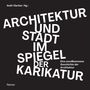 Text: "Architektur und Stadt im Spiegel der Karikatur. Eine unvollkommene Geschichte der Architektur."
