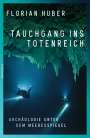 Florian Huber: Tauchgang ins Totenreich, Buch
