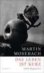 Martin Mosebach: Das Leben ist kurz, Buch