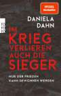 Daniela Dahn: Im Krieg verlieren auch die Sieger, Buch