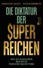 Text: Sebastian Klein, Svenja Behrens, Die Diktatur der Superreichen, Wie aus toxischem Reichtum toxische Macht wird, Vorab-Cover. Unten ein Logo.