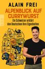 Der Text lautet: "Alain Frei: Alpenblick auf Currywurst. Ein Schweizer erklärt den Deutschen ihre Eigenheiten." Daneben eine Illustration Deutschlands mit Karikaturen und regionalen Stereotypen. Amenhotep