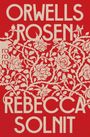 "Orwells Rosen, Rebecca Solnit, rororo" in großer Schrift auf rotem Hintergrund mit weißen Rosen.
