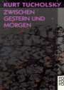Kurt Tucholsky: Zwischen Gestern und Morgen, Buch