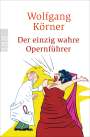 Wolfgang Körner: Der einzig wahre Opernführer, Buch