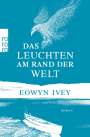 Eowyn Ivey: Das Leuchten am Rand der Welt, Buch