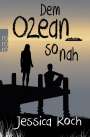 Jessica Koch: Dem Ozean so nah, Buch
