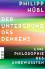 Philipp Hübl: Der Untergrund des Denkens, Buch