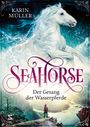 Karin Müller: Seahorse - Der Gesang der Wasserpferde, Buch