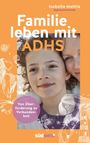 "Familie leben mit ADHS. Von Überforderung zu Verbundenheit." Porträt von Kind und Erwachsener, mit Illustrationen.