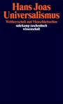 Text in orange: "Hans Joas Universalismus", "Weltherrschaft und Menschheitsethos". In weiß: "suhrkamp taschenbuch wissenschaft".
