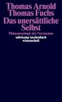 Titel: "Das unersättliche Selbst", Autoren: Thomas Arnold, Thomas Fuchs. Thema: Phänomenologie des Narzissmus.
