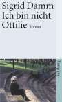 Sigrid Damm: Ich bin nicht Ottilie, Buch