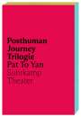 Pat To Yan: Posthuman Journey Trilogie, Buch