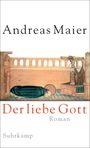 Oben steht "Andreas Maier". Darunter "Der liebe Gott" in Rot und "Roman". Unten "Suhrkamp". Gemälde: Person liegt in Gebetshaltung.