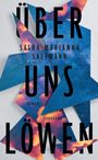 Sasha Marianna Salzmann: Über uns Löwen, Buch