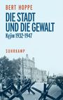 BERT HOPPE, DIE STADT UND DIE GEWALT, Kyjiw 1932-1947, SUHRKAMP. Schwarz-weiß-Foto eines befestigten Platzes.