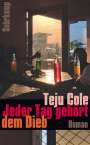 Teju Cole: Jeder Tag gehört dem Dieb, Buch