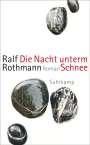 Ralf Rothmann: Die Nacht unterm Schnee, Buch