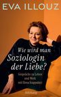 "EVA ILLOUZ: Wie wird man Soziologin der Liebe? Gespräche zu Leben und Werk mit Elena Scappaticci. Suhrkamp." Frau sitzt auf Sofa.