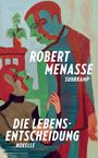 "ROBERT MENASSE, SUHRKAMP, DIE LEBENSENTSCHEIDUNG, NOVELLE"; Künstlerische Illustration von Personen in intensiven Farben.