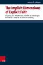 Andrew R. Johnson: The Implicit Dimensions of Explicit Faith, Buch