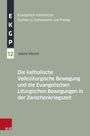 Sabine Maurer: Die katholische Volksliturgische Bewegung und die Evangelischen Liturgischen Bewegungen in der Zwischenkriegszeit, Buch