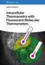 Seiichi Uchiyama: Intracellular Thermometry with Fluorescent Molecular Thermometers, Buch