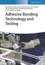 Ricardo Joao Camilo Carbas: Adhesive Bonding Technology and Testing, Buch