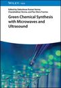 : Green Chemical Synthesis with Microwaves and Ultrasound, Buch
